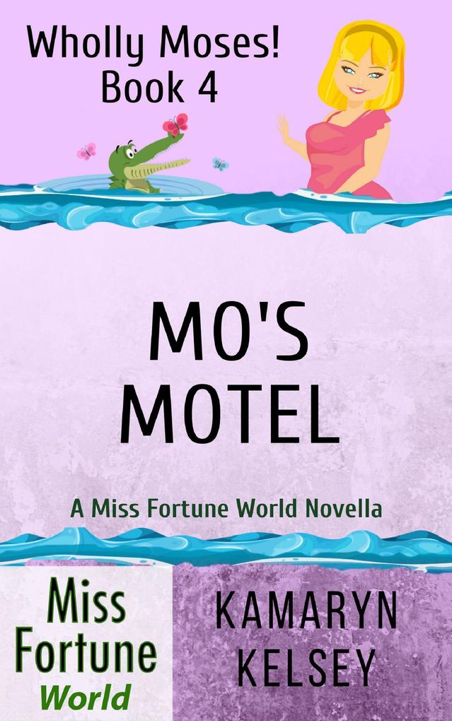 Mo‘s Motel (Miss Fortune World: Wholly Moses! #4)