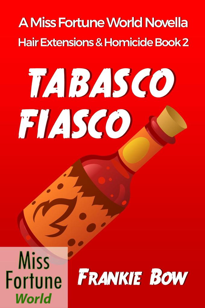 Tabasco Fiasco (Miss Fortune World: Hair Extensions and Homicide #2)