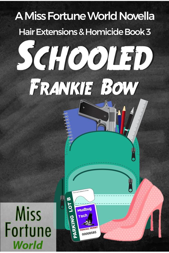 Schooled (Miss Fortune World: Hair Extensions and Homicide #3)