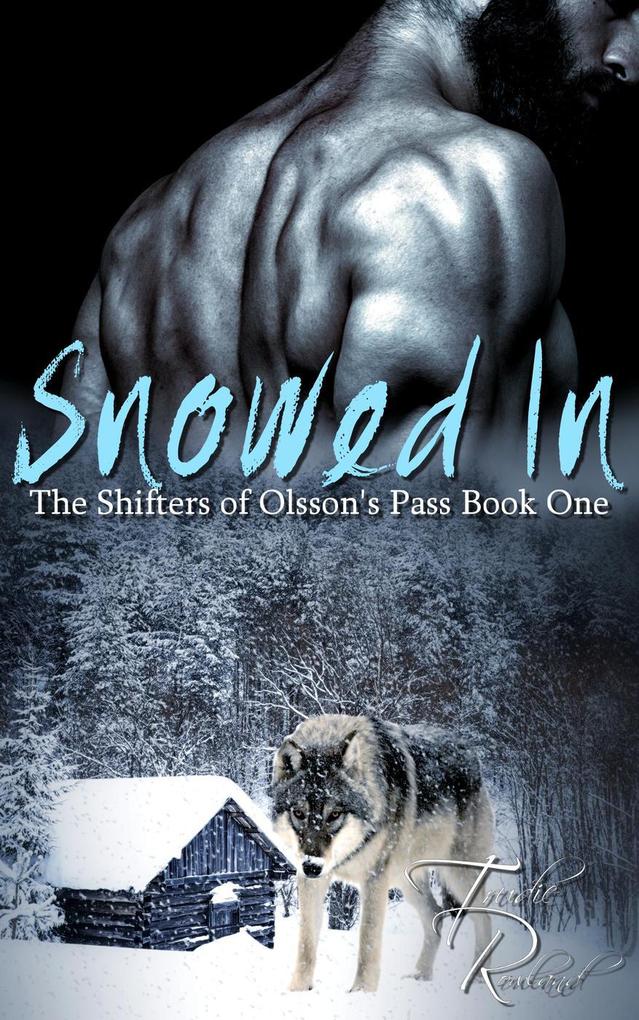 Snowed In (The Shifters of Olsson‘s Pass #1)