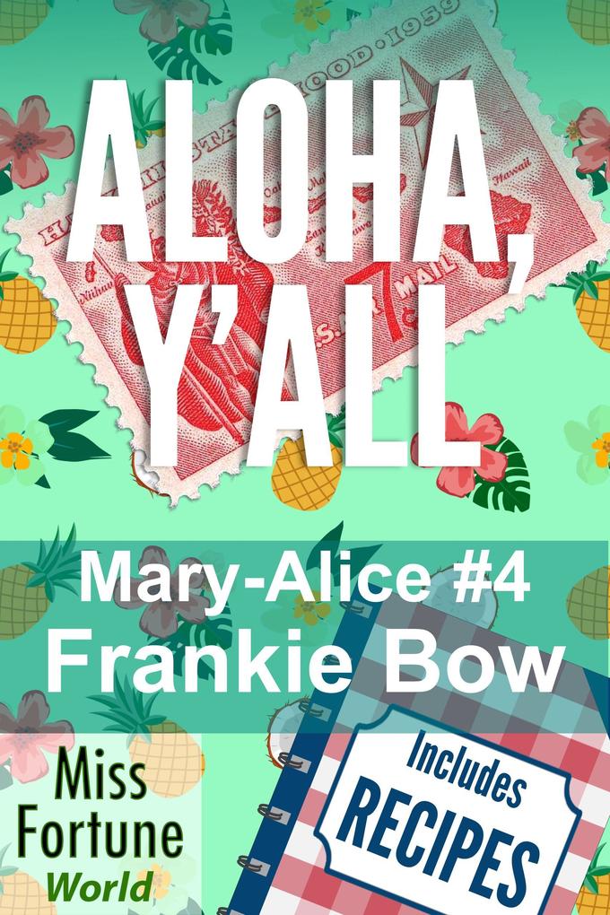 Aloha Y‘all (Miss Fortune World: The Mary-Alice Files #4)