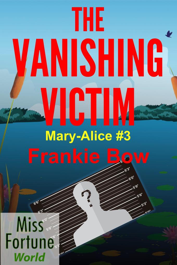 The Vanishing Victim (Miss Fortune World: The Mary-Alice Files #3)