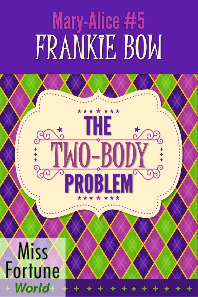 The Two-Body Problem (Miss Fortune World: The Mary-Alice Files #5)