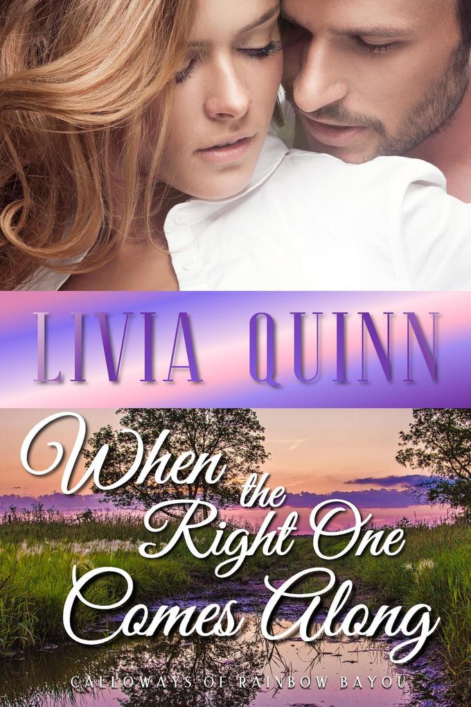 When the Right One Comes Along (Calloways of Rainbow Bayou #1)