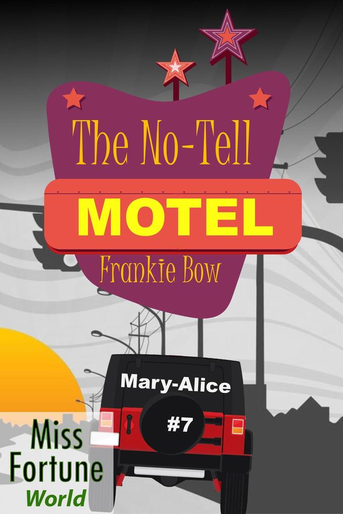 The No-Tell Motel (Miss Fortune World: The Mary-Alice Files #7)