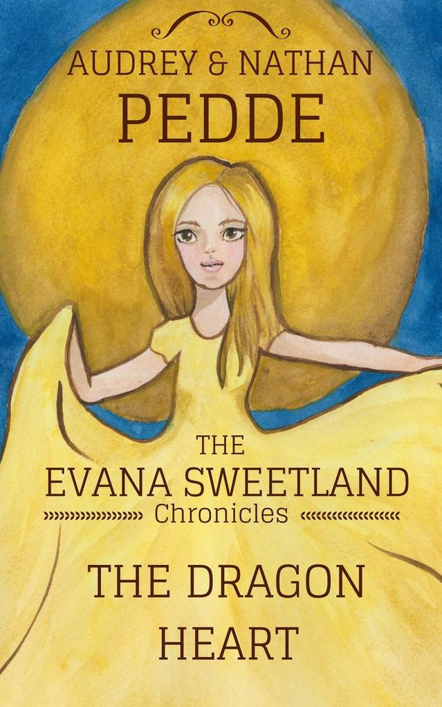The Dragon Heart (The Chronicles of Evana Sweetland #1)