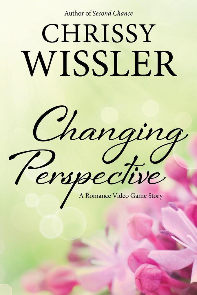 Changing Perspective (Romance Video Game #2)