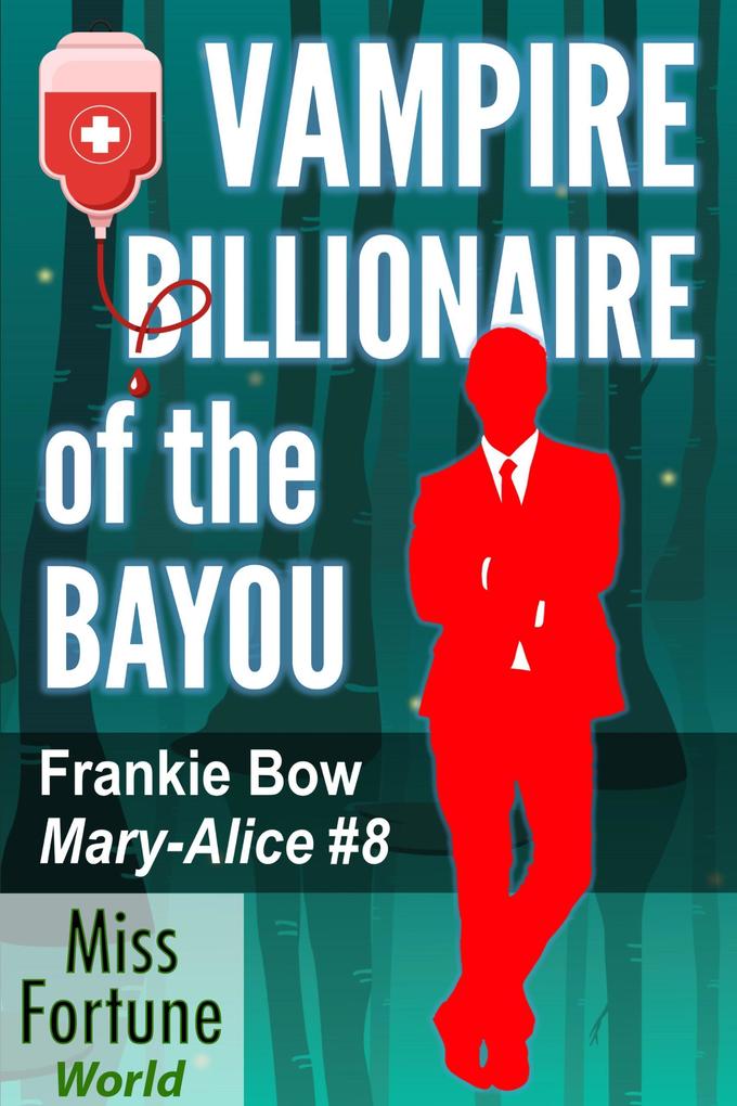 Vampire Billionaire of the Bayou (Miss Fortune World: The Mary-Alice Files #8)