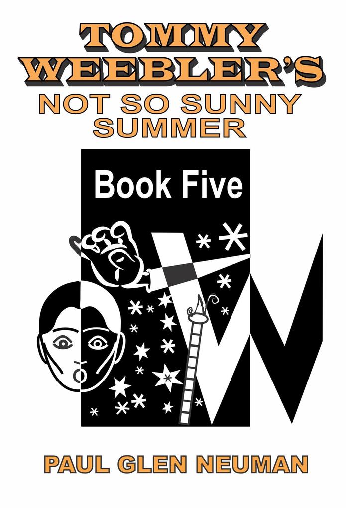 Tommy Weebler‘s Not So Sunny Summer (Tommy Weebler‘s Almost Exciting Adventures #5)