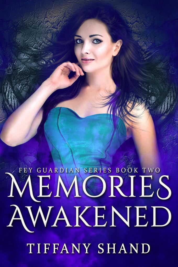 Memories Awakened (The Fey Guardian Series #2)
