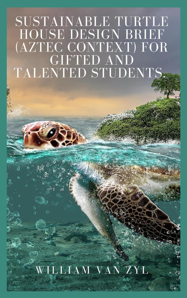 Sustainable Turtle House  Brief (Aztec context) for Gifted and Talented Students.