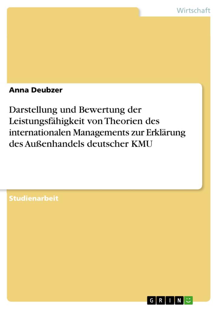 Darstellung und Bewertung der Leistungsfähigkeit von Theorien des internationalen Managements zur Erklärung des Außenhandels deutscher KMU