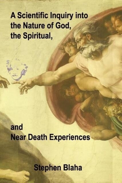 A Scientific Inquiry into the Nature of God the Spiritual and Near Death Experiences