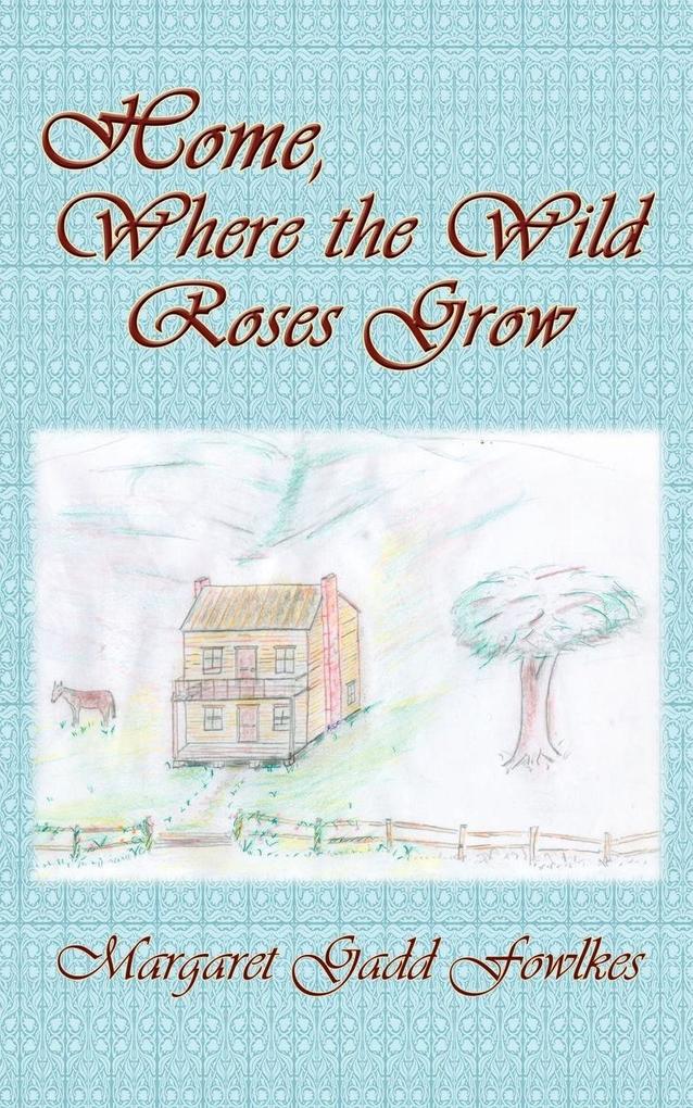 Home Where the Wild Roses Grow