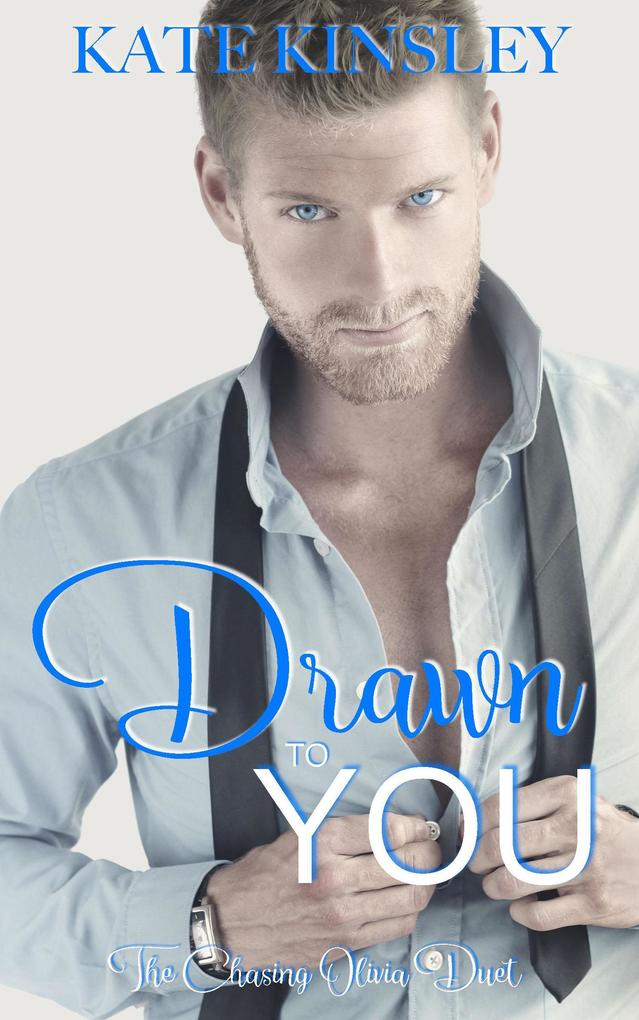 Drawn to You (The Chasing Olivia Series Book One)