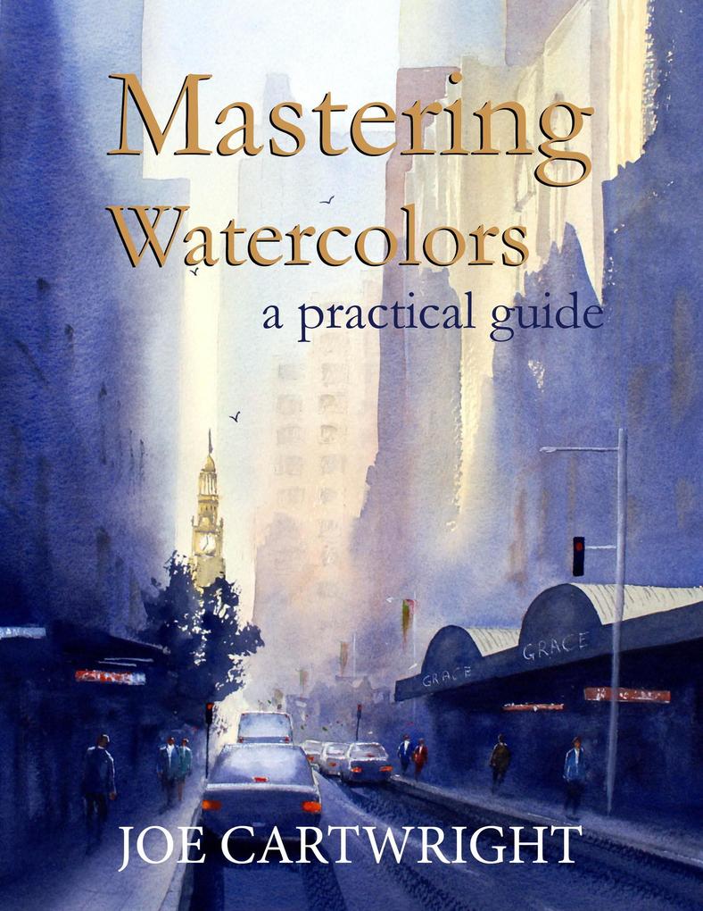 Mastering Watercolors A Practical Guide