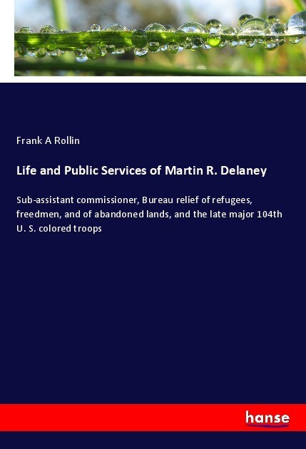 Life and Public Services of Martin R. Delaney