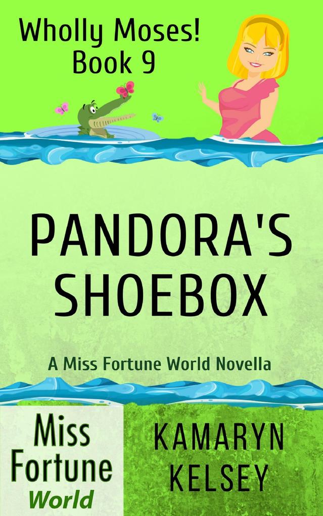 Pandora‘s Shoebox (Miss Fortune World: Wholly Moses! #9)