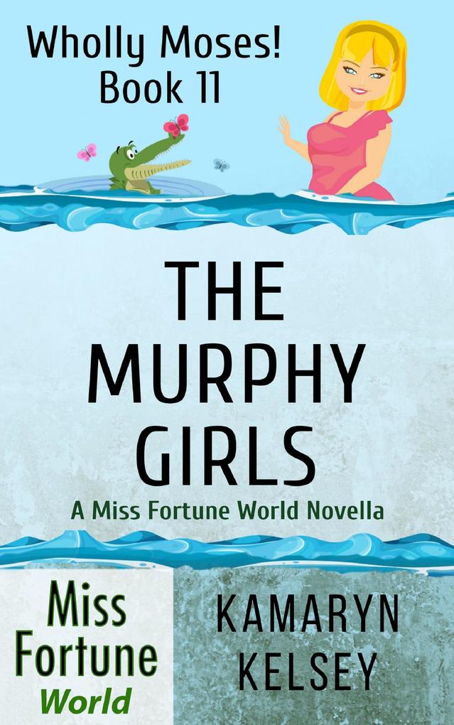 The Murphy Girls (Miss Fortune World: Wholly Moses! #11)
