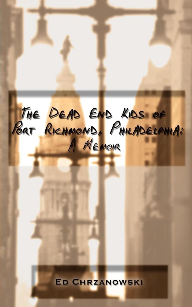 The Dead End Kids of Port Richmond Philadelphia