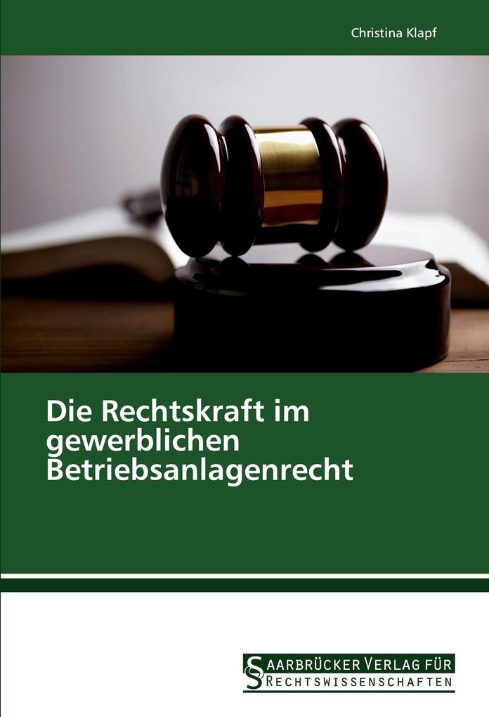 Die Rechtskraft im gewerblichen Betriebsanlagenrecht