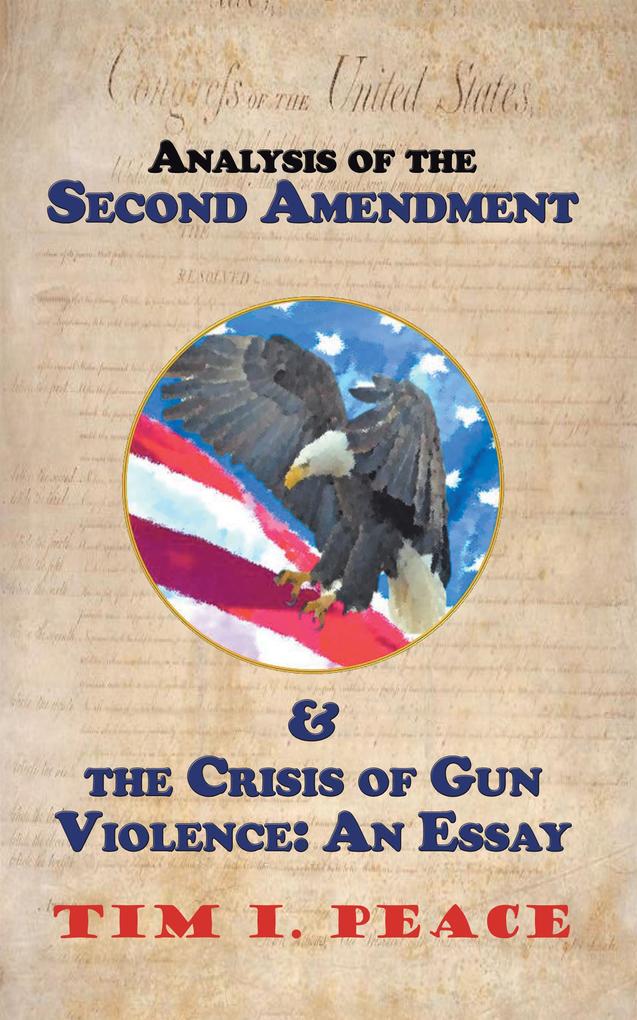 Analysis of the Second Amendment & the Crisis of Gun Violence: an Essay