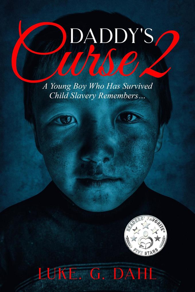 Daddy‘s Curse 2: A Young Boy Who Has Survived Child Slavery Remembers... (True stories of child slavery survivors #2)