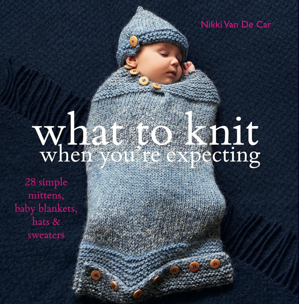 What to Knit When You‘re Expecting