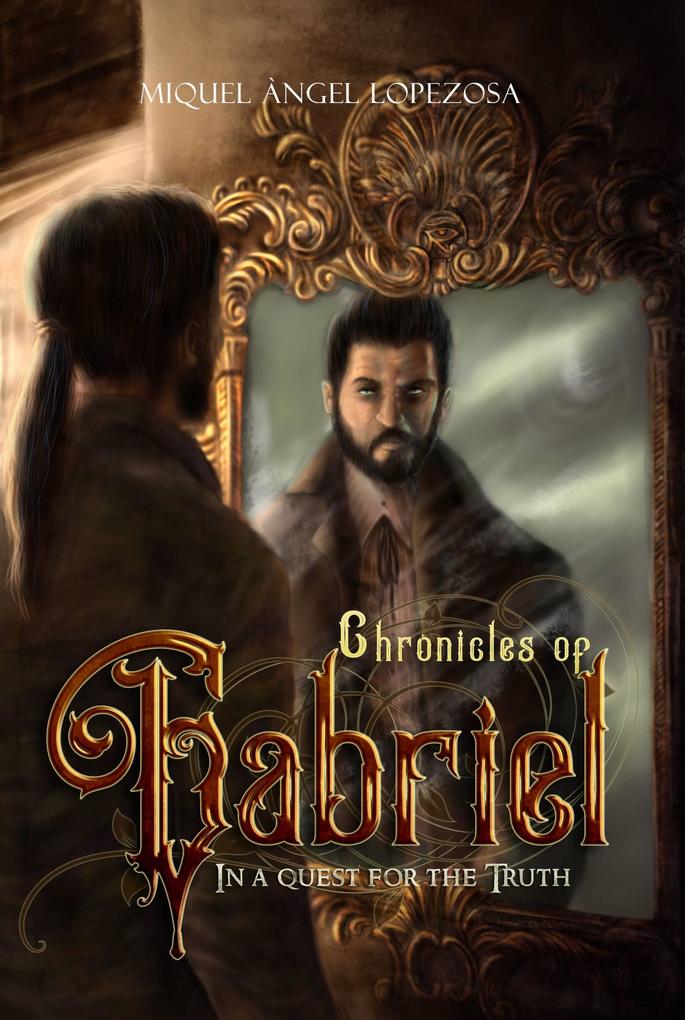 Chronicles of Gabriel In a quest for the truth