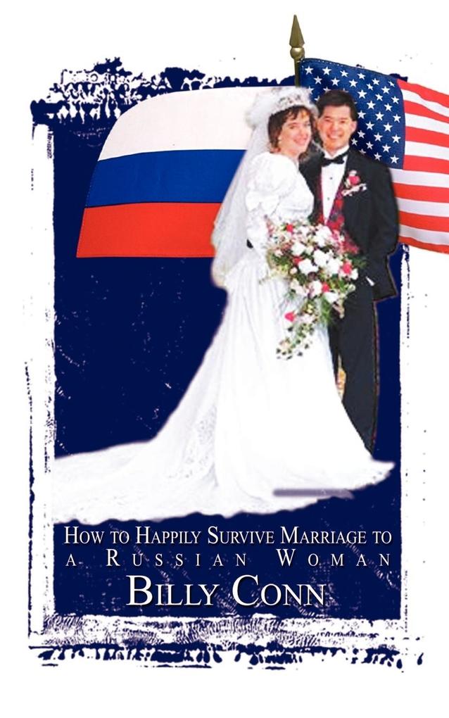 How to Happily Survive Marriage to a Russian Woman