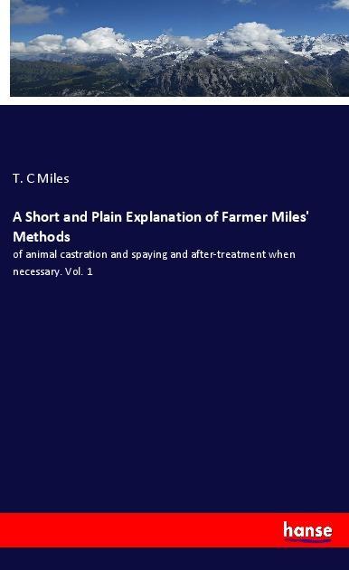 A Short and Plain Explanation of Farmer Miles‘ Methods