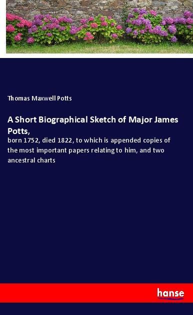 A Short Biographical Sketch of Major James Potts