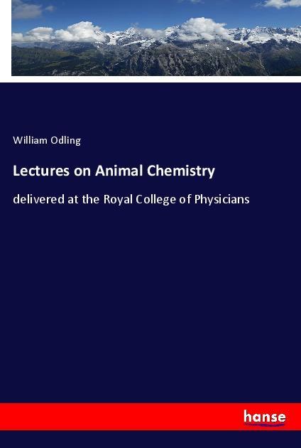 Lectures on Animal Chemistry