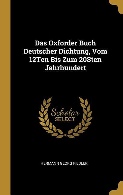 Das Oxforder Buch Deutscher Dichtung Vom 12ten Bis Zum 20sten Jahrhundert