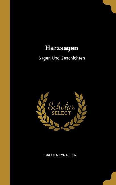 Harzsagen: Sagen Und Geschichten