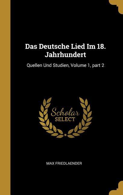 Das Deutsche Lied Im 18. Jahrhundert: Quellen Und Studien Volume 1 Part 2