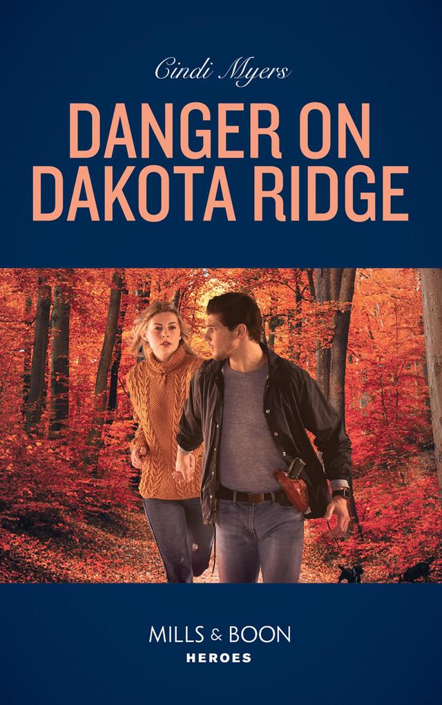 Danger On Dakota Ridge (Eagle Mountain Murder Mystery Book 4) (Mills & Boon Heroes)