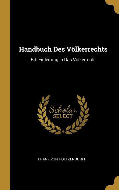 Handbuch Des Völkerrechts: Bd. Einleitung in Das Völkerrecht