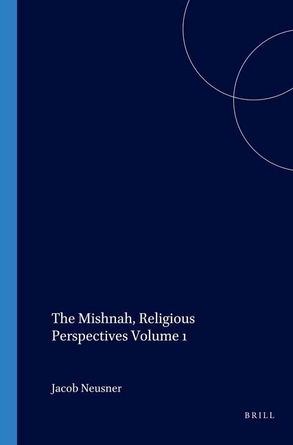 The Mishnah Religious Perspectives Volume 1 - Jacob Neusner
