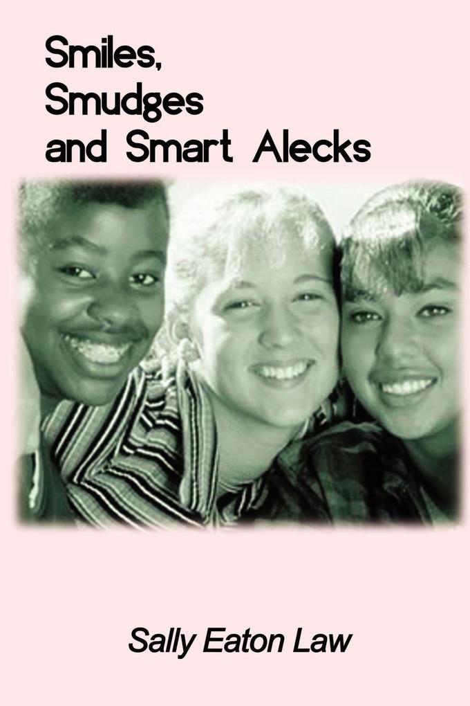 Smiles Smudges and Smart Alecks