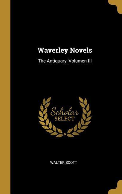 Waverley Novels: The Antiquary Volumen III - Walter Scott