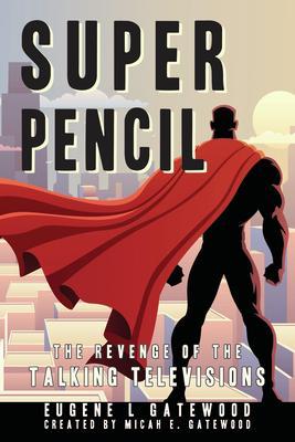 Super Pencil & The Revenge of the Talking Televisions