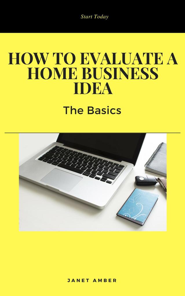 How to Evaluate a Home Business Idea: The Basics