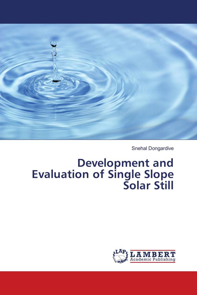 Development and Evaluation of Single Slope Solar Still
