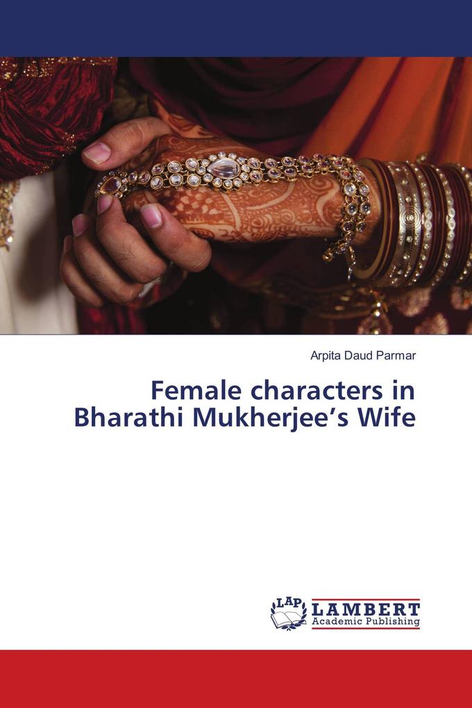 Female characters in Bharathi Mukherjee's Wife