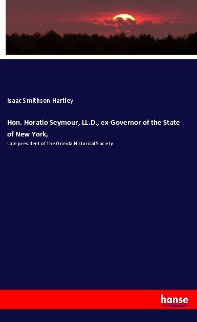 Hon. Horatio Seymour LL.D. ex-Governor of the State of New York