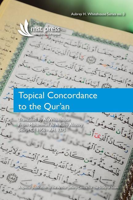 Topical Concordance to the Qur‘an: Translated by A. Whitehouse from Muhammad Al A Raby Alazuzy
