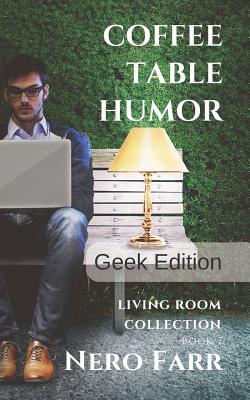 Coffee Table Humor: Book 7 - Geek Edition