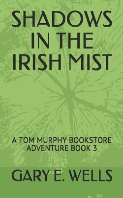 Shadows in the Irish Mist: A Tom Murphy Bookstore Adventure Book 3