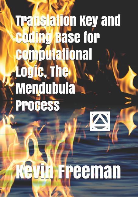 Translation Key and Coding Base for Computational Logic The Mendubula Process